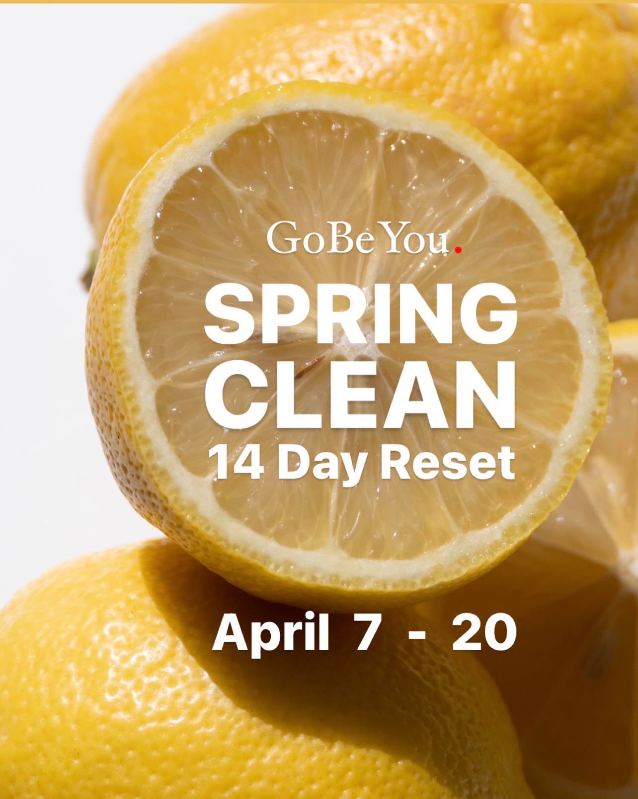 GoBeYou. Spring Clean 14 Day Reset April 7 - 20